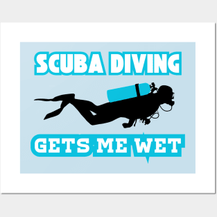 Scuba Diving Gets Me Wet Posters and Art